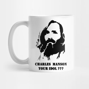 Charles Manson Your Idol Mug